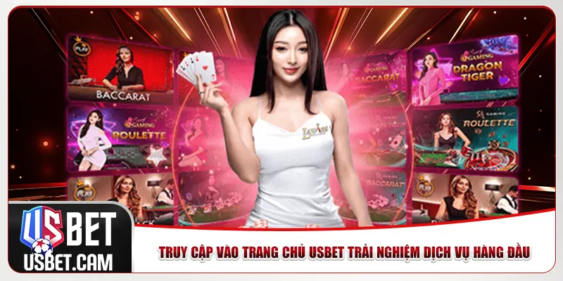 Truy cập vào trang chủ Usbet trải nghiệm dịch vụ hàng đầu