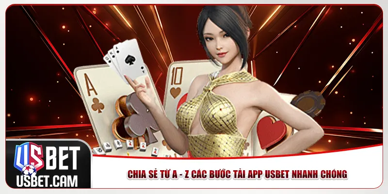 Chia sẻ từ A - Z các bước tải app Usbet nhanh chóng
