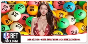 Dàn Đề 35 Số - Chiến Thuật Chọn Lọc Chính Xác Đến 90%