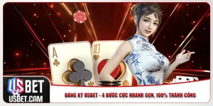 Đăng Ký Usbet - 4 Bước Cực Nhanh Gọn, 100% Thành Công
