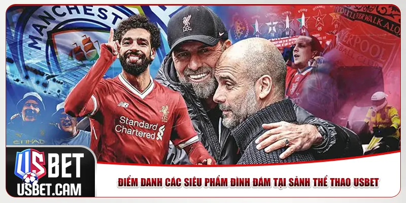 Điểm danh các siêu phẩm đình đám tại sảnh thể thao Usbet