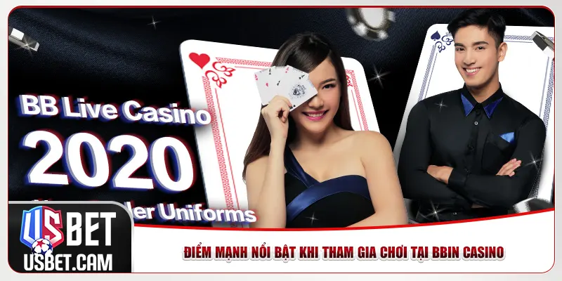 Điểm mạnh nổi bật khi tham gia chơi tại BBIN casino