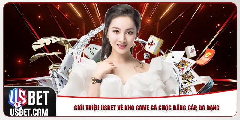 Giới thiệu Usbet về kho game cá cược đẳng cấp, đa dạng