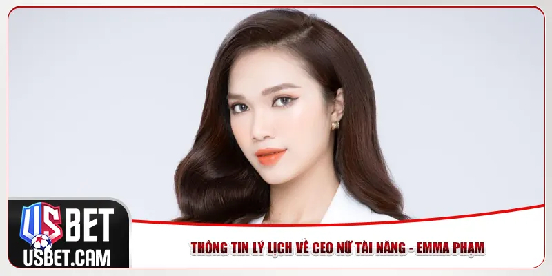 Thông tin lý lịch về CEO nữ tài năng - Emma Phạm