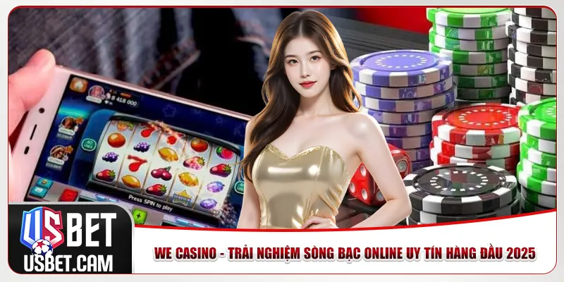 We Casino - Trải Nghiệm Sòng Bạc Online Uy Tín Hàng Đầu 2025